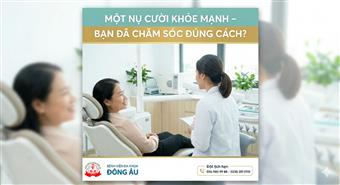MỘT NỤ CƯỜI KHỎE MẠNH – BẠN ĐÃ CHĂM SÓC ĐÚNG CÁCH?